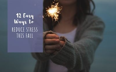 12 Easy Ways to Reduce Stress this Fall