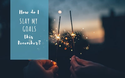 How do I slay my goals this December?