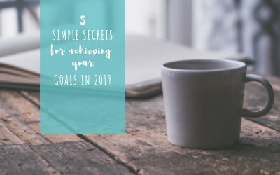Five simple secrets to achieve your goals in 2019