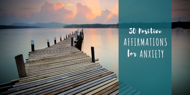 30 affirmations for anxiety