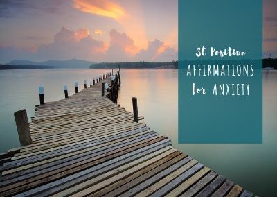 30 Positive affirmations for anxiety