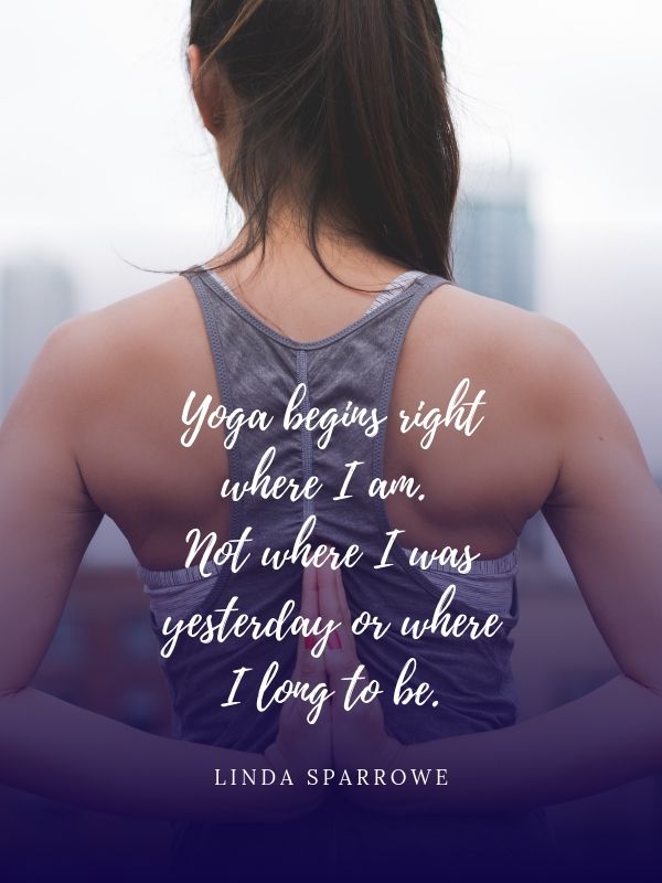 yoga quote_where I am | https://westcoastdreaming.com/30-yoga-quotes/ 