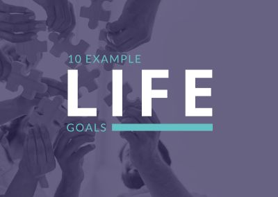 10 Example Life Goals to Inspire Your Journey Toward Success and Fulfillment